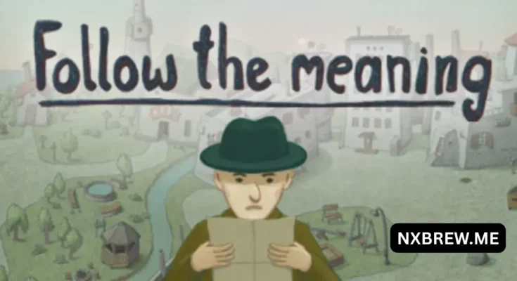 Follow the Meaning
