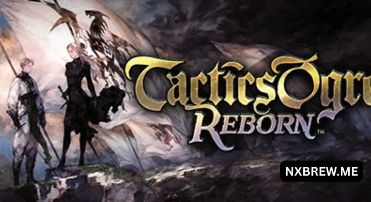 Tactics Ogre: Reborn
