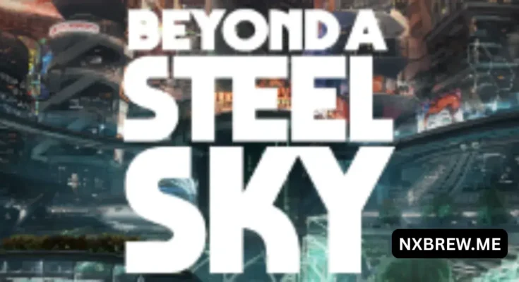 Beyond a Steel Sky