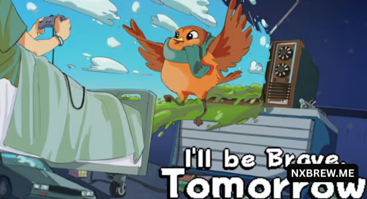 I’ll be Brave Tomorrow