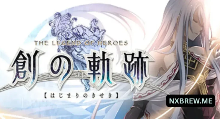 THE LEGEND OF HEROES: HAJIMARI NO KISEKI