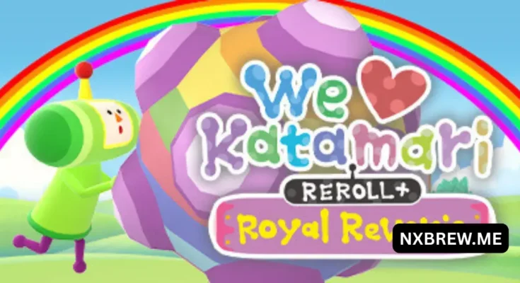 We Love Katamari REROLL + Royal Reverie