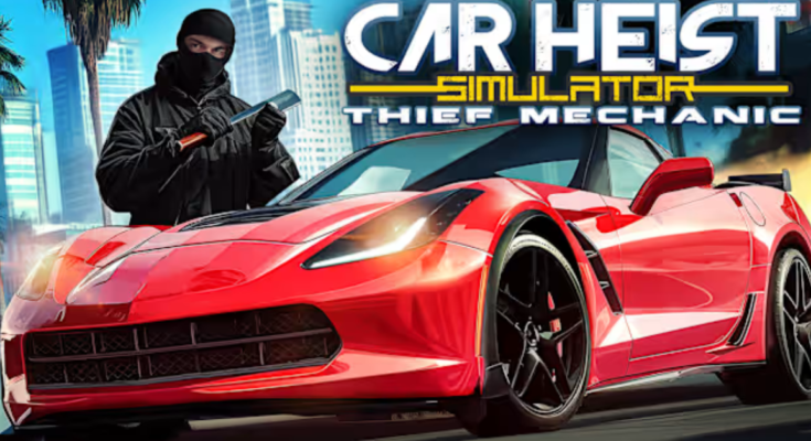 Car Heist Simulator – Thief Mechanic