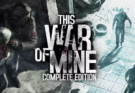 This War of Mine Complete Edition