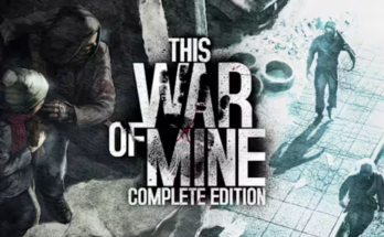 This War of Mine Complete Edition