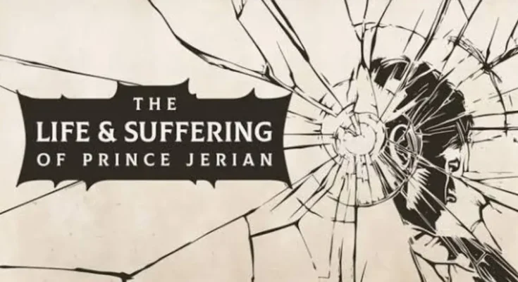 The Life and Suffering of Prince Jerian